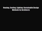 Read Heating Cooling Lighting: Sustainable Design Methods for Architects Free Full Ebook