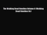 Ebook The Walking Dead Omnibus Volume 6 (Walking Dead Omnibus Hc) Free Full Ebook