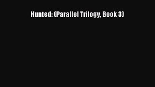 Download Hunted: (Parallel Trilogy Book 3)  Read Online
