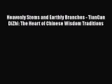Ebook Heavenly Stems and Earthly Branches - TianGan DiZhi: The Heart of Chinese Wisdom Traditions