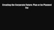 Download Creating the Corporate Future: Plan or be Planned For Free Books