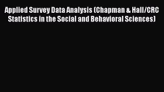 Ebook Applied Survey Data Analysis (Chapman & Hall/CRC Statistics in the Social and Behavioral