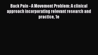 Ebook Back Pain - A Movement Problem: A clinical approach incorporating relevant research and