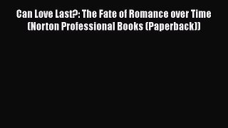 [PDF] Can Love Last?: The Fate of Romance over Time (Norton Professional Books (Paperback))