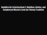 [PDF] Buddhist Art Coloring Book 2: Buddhas Deities and Enlightened Masters from the Tibetan