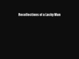 PDF Recollections of a Lucky Man  EBook