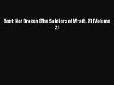 PDF Bent Not Broken (The Soldiers of Wrath 2) (Volume 2)  Read Online