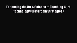 [PDF] Enhancing the Art & Science of Teaching With Technology (Classroom Strategies) [Download]
