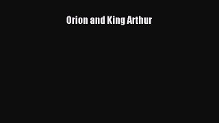 PDF Orion and King Arthur  Read Online
