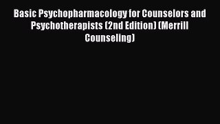 [PDF] Basic Psychopharmacology for Counselors and Psychotherapists (2nd Edition) (Merrill Counseling)