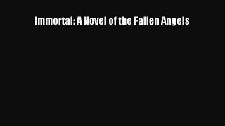Download Immortal: A Novel of the Fallen Angels Free Books