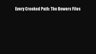 Read Every Crooked Path: The Bowers Files Ebook Free