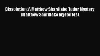 Read Dissolution: A Matthew Shardlake Tudor Mystery (Matthew Shardlake Mysteries) Ebook Free
