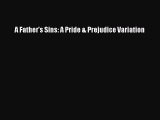 Download A Father's Sins: A Pride & Prejudice Variation  Read Online