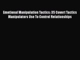 [PDF] Emotional Manipulation Tactics: 35 Covert Tactics Manipulators Use To Control Relationships