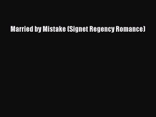 PDF Married by Mistake (Signet Regency Romance)  EBook