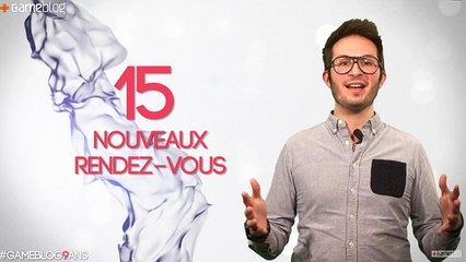 Gameblog vous offre 15 nouveaux rendez-vous !
