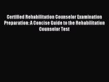 Download Certified Rehabilitation Counselor Examination Preparation: A Concise Guide to the