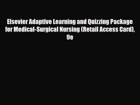Download Elsevier Adaptive Learning and Quizzing Package for Medical-Surgical Nursing (Retail