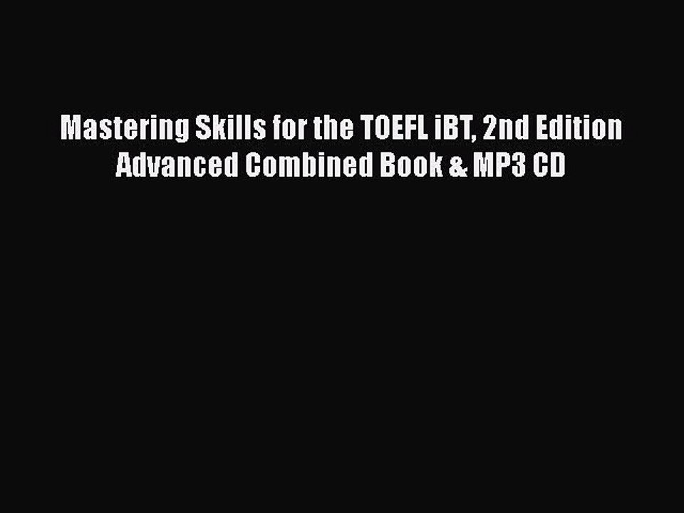 Download Mastering Skills for the TOEFL iBT 2nd Edition Advanced Combined Book & MP3 CD  EBook