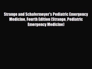 PDF Strange and Schafermeyer's Pediatric Emergency Medicine Fourth Edition (Strange Pediatric