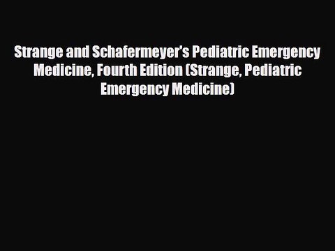 PDF Strange and Schafermeyer's Pediatric Emergency Medicine Fourth Edition (Strange Pediatric