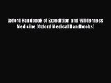 PDF Oxford Handbook of Expedition and Wilderness Medicine (Oxford Medical Handbooks) Free Books