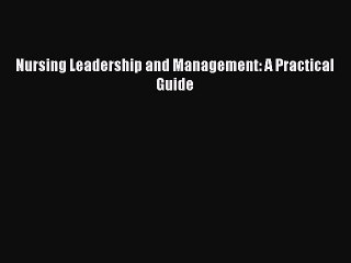 PDF Nursing Leadership and Management: A Practical Guide  EBook