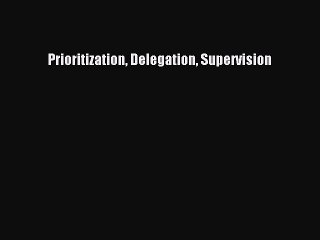 Download Prioritization Delegation Supervision Free Books