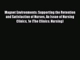 PDF Magnet Environments: Supporting the Retention and Satisfaction of Nurses An Issue of Nursing