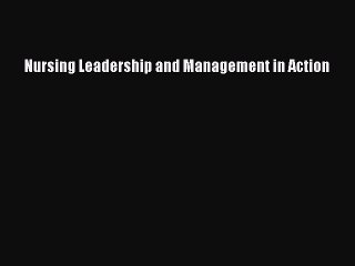 PDF Nursing Leadership and Management in Action  EBook