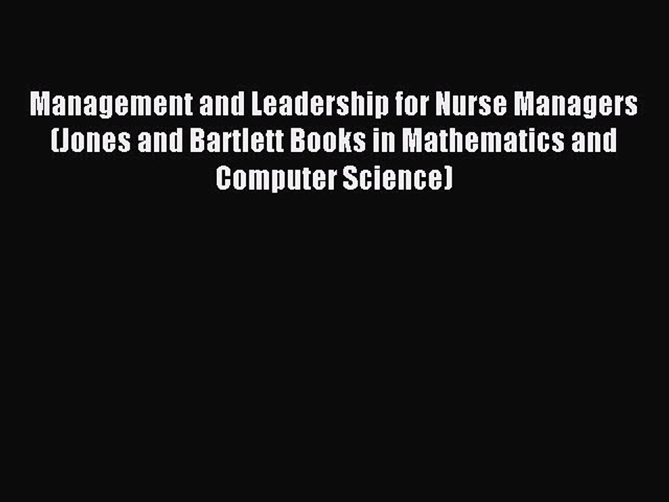 Download Management and Leadership for Nurse Managers (Jones and Bartlett Books in Mathematics