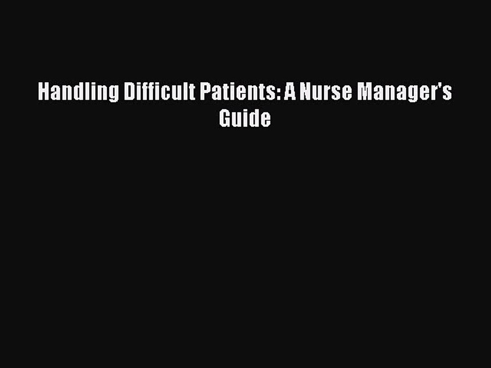 Download Handling Difficult Patients: A Nurse Manager's Guide Free Books