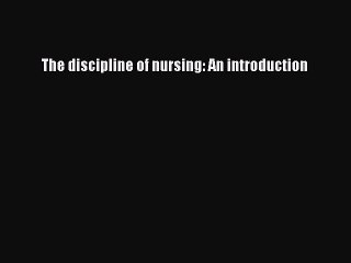 Download The discipline of nursing: An introduction Free Books
