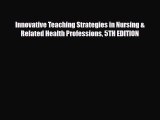 PDF Innovative Teaching Strategies in Nursing & Related Health Professions 5TH EDITION  Read