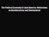 PDF The Political Economy of Latin America: Reflections on Neoliberalism and Development  EBook