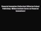 PDF Financial Innovation (Collection) (Wharton School Publishing--Milken Institute Series on