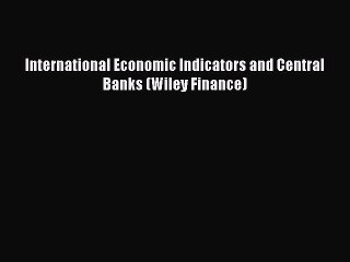 PDF International Economic Indicators and Central Banks (Wiley Finance)  EBook