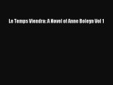Download Le Temps Viendra: A Novel of Anne Boleyn Vol 1  EBook
