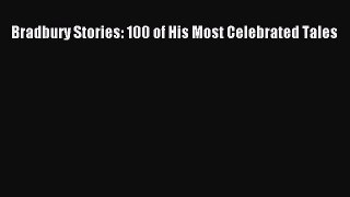 Read Bradbury Stories: 100 of His Most Celebrated Tales Ebook Free