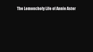 Read The Lemoncholy Life of Annie Aster Ebook Free