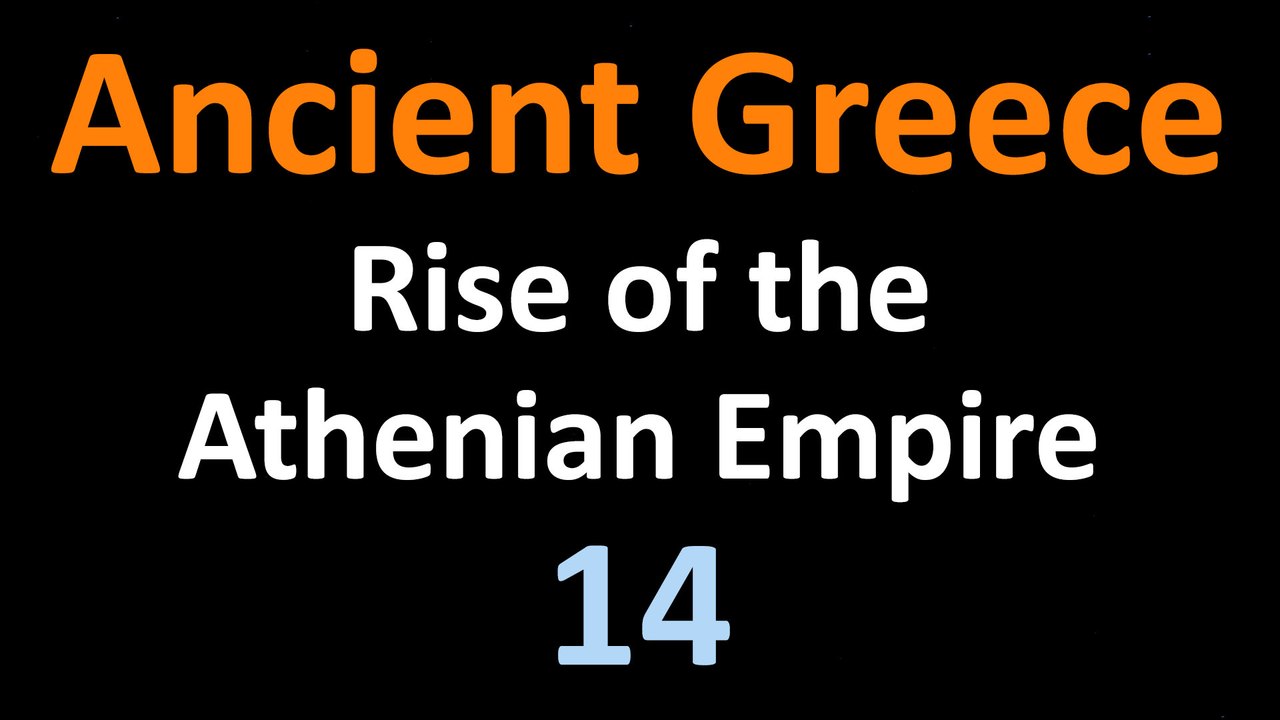 Ancient Greek History - Rise of the Athenian Empire - 14