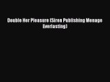 [PDF] Double Her Pleasure (Siren Publishing Menage Everlasting) [PDF] Full Ebook