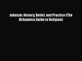 Read Judaism: History Belief and Practice (The Britannica Guide to Religion) Ebook Free