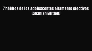 Download 7 hábitos de los adolescentes altamente efectivos (Spanish Edition) PDF Online