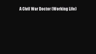 Read A Civil War Doctor (Working Life) Ebook Free
