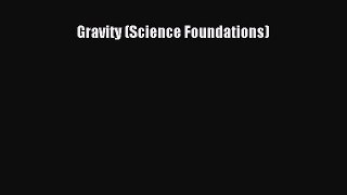 Download Gravity (Science Foundations) Ebook Free