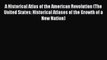 Read A Historical Atlas of the American Revolution (The United States: Historical Atlases of