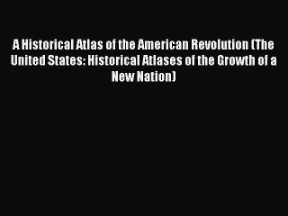 Descargar video: Read A Historical Atlas of the American Revolution (The United States: Historical Atlases of