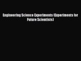 Read Engineering Science Experiments (Experiments for Future Scientists) Ebook Free
